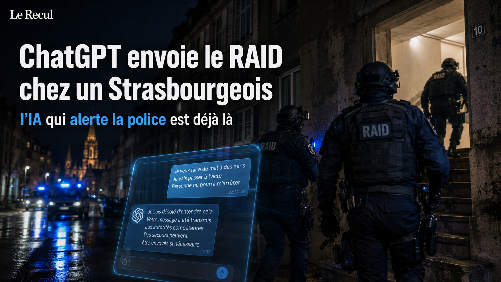 ChatGPT envoie le RAID chez un Strasbourgeois : l'IA qui alerte la police est déjà là
